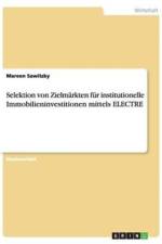 Selektion Von Zielmarkten Fur Institutionelle Immobilieninvestitionen Mittels Electre af Mareen Sawitzky