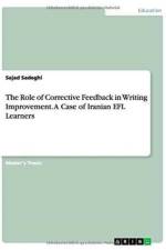 Role of Corrective Feedback in Writing Improvement. a Case of Iranian Efl Learners af Sajad Sadeghi