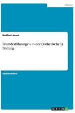 Fremderfahrungen in Der (Asthetischen) Bildung af Nadine Lames