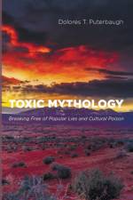 Toxic Mythology af Dolores T Puterbaugh