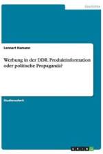 Werbung in der DDR. Produktinformation oder politische Propaganda? af Lennart Hamann