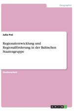 Regionalentwicklung Und Regionalforderung in Der Baltischen Staatengruppe af Julia Frei