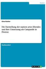 Die Darstellung der septem artes liberales und ihre Umsetzung am Campanile in Florenz af Gina Kacher