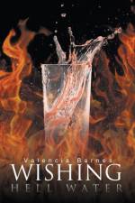 Wishing Hell Water af Valencia Barnes