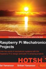 Raspberry Pi Mechatronics Projects HOTSHOT af Sai Yamanoor
