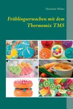 Fruhlingserwachen mit dem Thermomix TM5 af Henriette Wilms