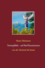 Totempfahle - auf funf Kontinenten af Harry Eilenstein