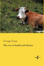 cow in health and disease af George Conn