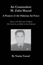 Air Commodore M. Zafar Masud - A Pioneer of the Pakistan Air Force af Nasim Yousaf