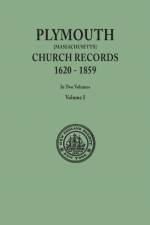 Plymouth Church Records, 1620-1859 [Massachusetts]. In Two Volumes. Volume I af City of New York New England Soc in the