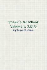 Frank's Notebook Volume 1: 2013 af Frank Clark