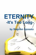 Eternity: it's Too Long! af Stephen Sposato