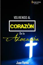 Volviendo Al Corazon De La Adoracion II Edicion Version Standard af Juan Ramon Flores