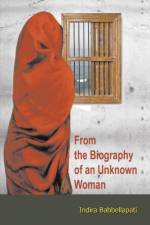 From the Biography of an Unknown Woman af Indira Babbellapati