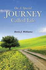 On a Special Journey Called Life af Doris J Williams