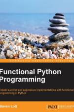 Functional Python Programming af Steven Lott