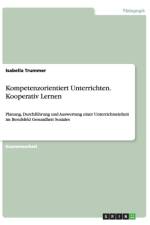 Kompetenzorientiert Unterrichten. Kooperativ Lernen af Isabella Simone Trummer