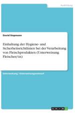 Einhaltung Der Hygiene- Und Sicherheitsrichtlinien Bei Der Verarbeitung Von Fleischprodukten (Unterweisung Fleischer/-In) af David Siepmann