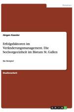 Erfolgsfaktoren im Veranderungsmanagement. Die Seelsorgeeinheit im Bistum St. Gallen af Jürgen Kaesler