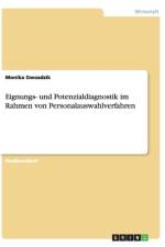 Eignungs- Und Potenzialdiagnostik Im Rahmen Von Personalauswahlverfahren af Monika Gwozdzik