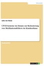 Cpoe-Systeme Im Einsatz Zur Reduzierung Von Medikationsfehlern Im Krankenhaus af Julia von Heese