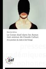 Le Corps Duel Dans Les Aveux Non Avenus de Claude Cahun af Gelinas-M