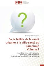 de la Faillite de la Sante Urbaine A La Ville-Sante Au Cameroun Volume 2 af Abomo-D