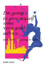 I'm Going to Give Myself Some Very Good Advice ... and then I'm Going to Take It! af Joelle Lewis