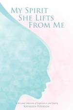 My Spirit She Lifts from Me af Kathleen Peterson