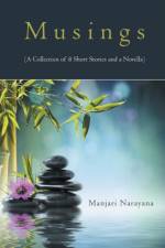 Musings (a Collection of 8 Short Stories and a Novella) af Manjari Narayana
