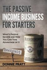 The Passive Income Business for Starters af Donnie Pratt