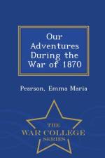 Our Adventures During the War of 1870 - War College Series af Pearson Emma Maria