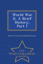 World War II, a Brief History, Part 1 - War College Series