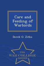 Care and Feeding of Warlords - War College Series af Derek O Zitko