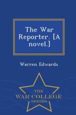 War Reporter. [A Novel.] - War College Series af Warren Edwards