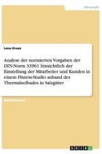 Analyse Der Normierten Vorgaben Der Din-Norm 33961 Hinsichtlich Der Einstellung Der Mitarbeiter Und Kunden in Einem Fitness-Studio Anhand Des Thermalsolbades in Salzgitter af Lena Kruse