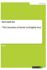 Chronicles of Narnia as Knightly Story af Marta Zapala-Kraj