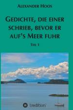 Gedichte, die einer schrieb, bevor er aufs Meer fuhr