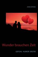 Wunder brauchen Zeit af Jutta Schütz