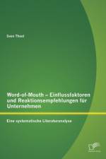 Word-of-Mouth - Einflussfaktoren und Reaktionsempfehlungen fur Unternehmen af Sven Theel