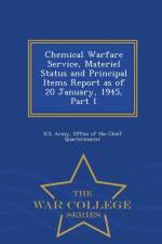 Chemical Warfare Service, Materiel Status and Principal Items Report as of 20 January, 1945, Part 1 - War College Series