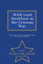 With Lord Stratford in the Crimean War. - War College Series af James Henry Skene