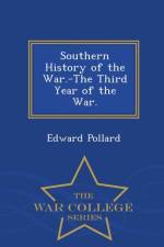 Southern History of the War.-The Third Year of the War. - War College Series af Edward Pollard