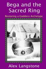 Bega and the Sacred Ring af Alex Langstone
