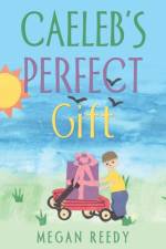Caeleb's Perfect Gift af Megan Reedy