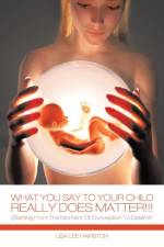 What You Say To Your Child Really Does Matter!!! af Lisa Lee Hairston