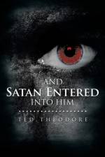 And Satan Entered Into Him af Ted Theodore