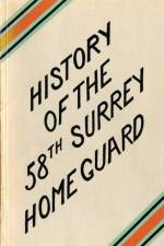 A HISTORY OF THE 58th SURREY BATTALION HOME GUARD af W C Dodkins