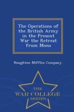 Operations of the British Army in the Present War the Retreat from Mons - War College Series
