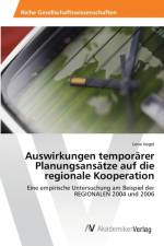 Auswirkungen temporarer Planungsansatze auf die regionale Kooperation af Lena Vogel